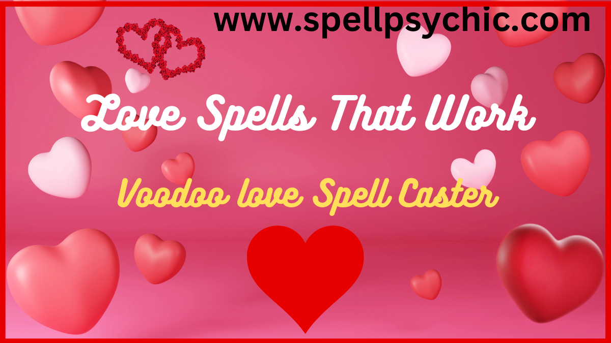 A Comprehensive Guide to Powerful Love Spells That Work”